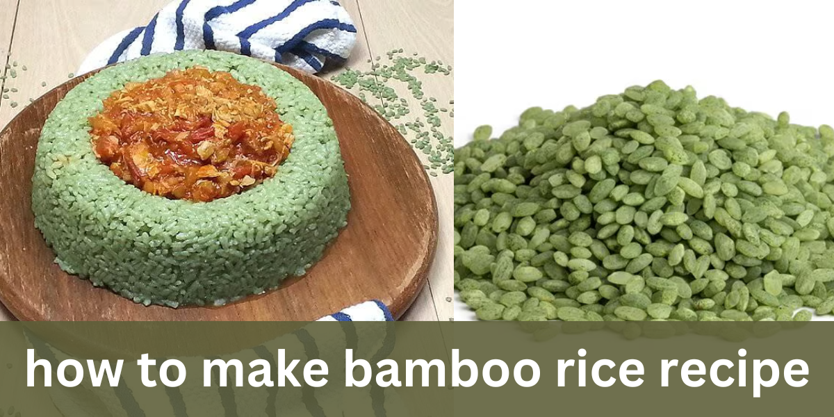 how to make bamboo rice recipe