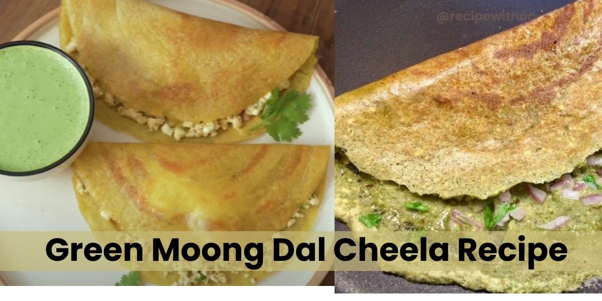 Green Moong Dal Cheela Recipe