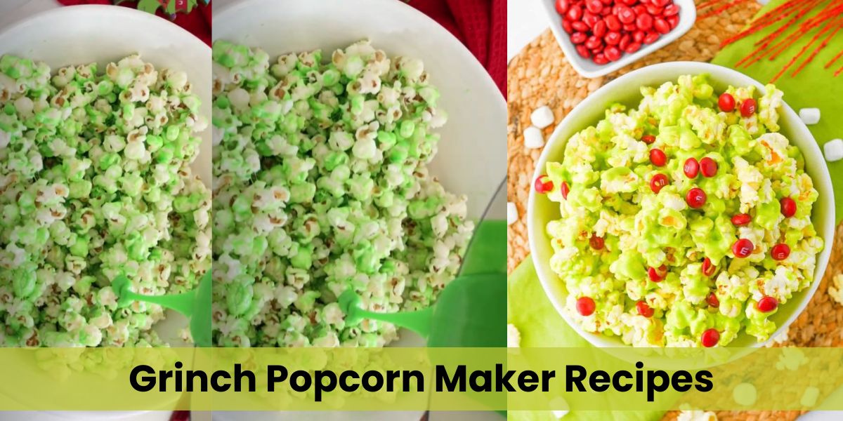 Grinch Popcorn Maker Recipes