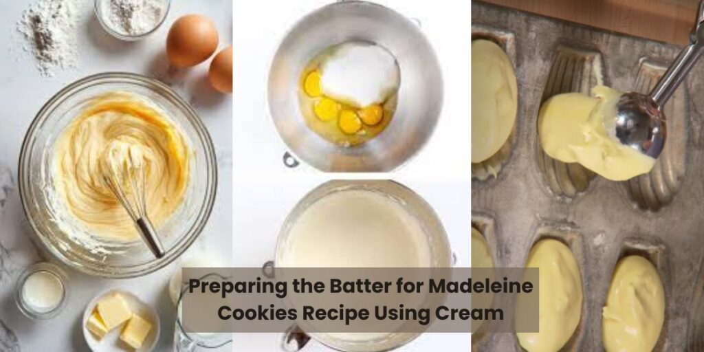 Preparing the Batter for Madeleine Cookies Recipe Using Cream