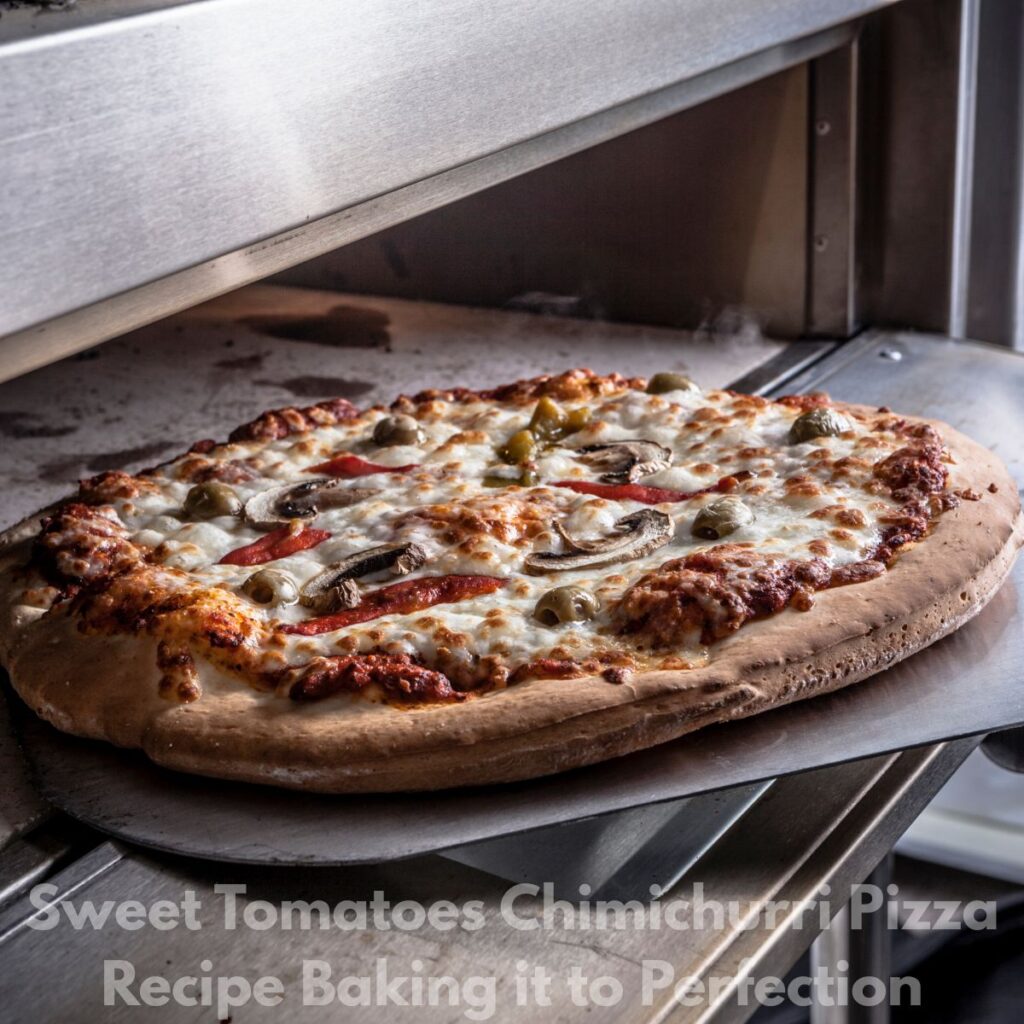 Baking it to Perfection - Sweet Tomatoes Chimichurri Pizza Recipe